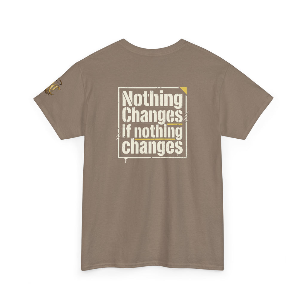 Nothing Changes If Nothing Changes- Tee