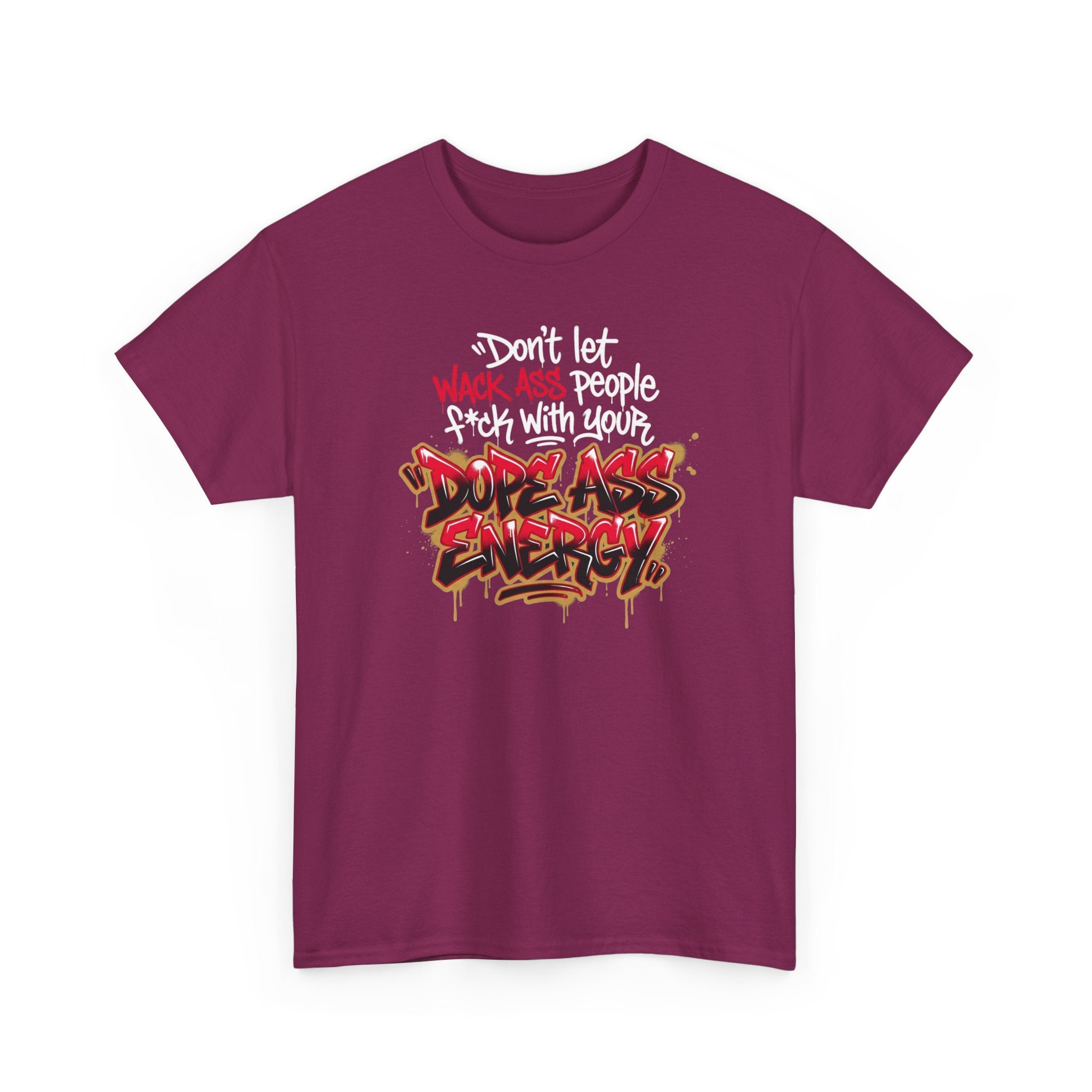 Don't Let Wack People F*ck With Your Dope Ass Energy Tee by Recovery Cartel