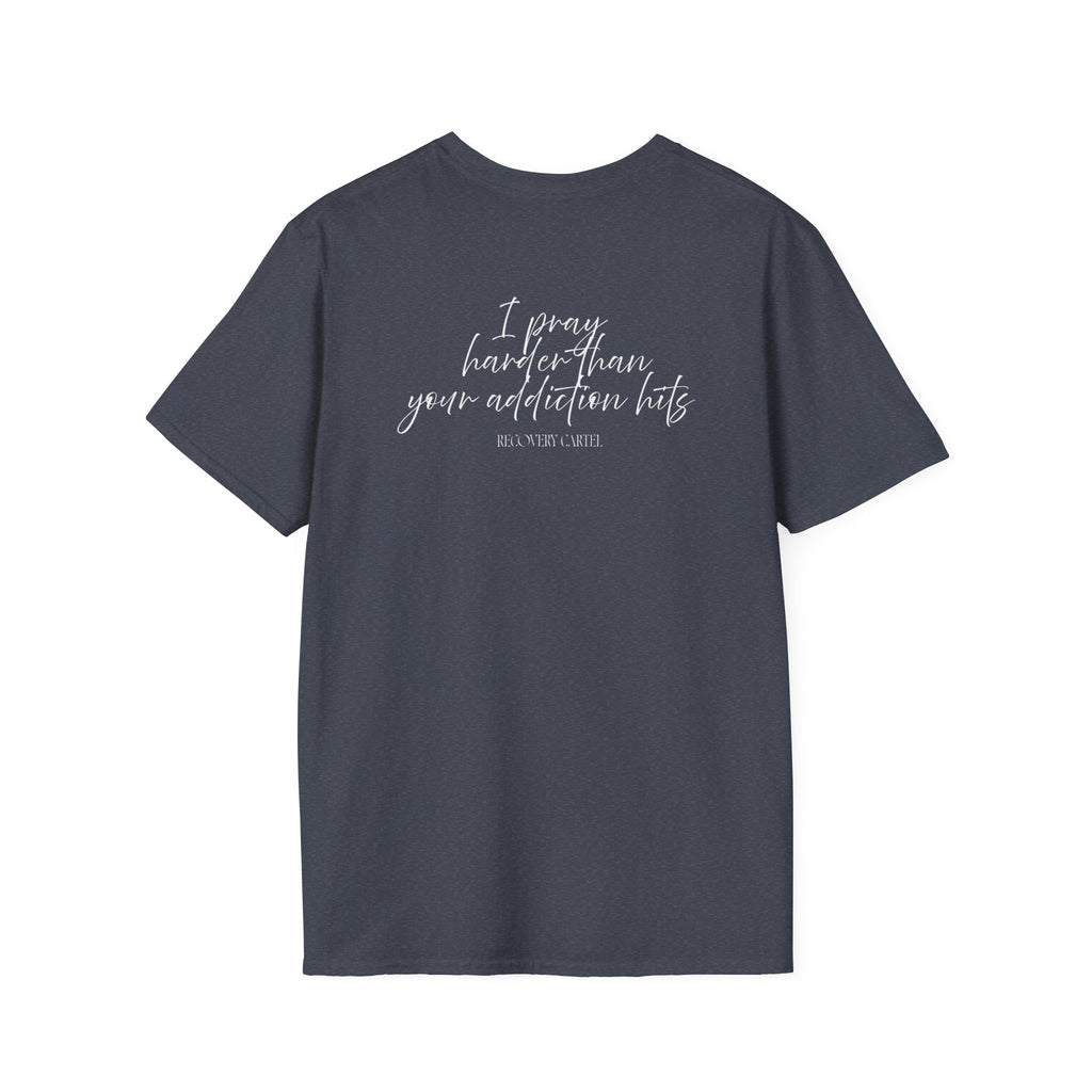 Cartel Mom Tee- I pray harder than your addiction hits