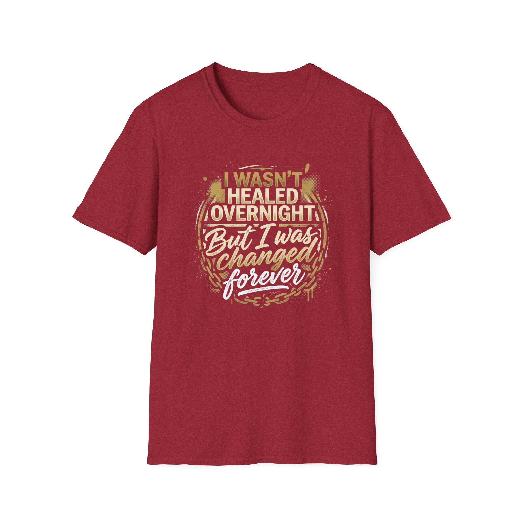 "I Wasn't Healed Overnight But I Was Changed Forver" Tee