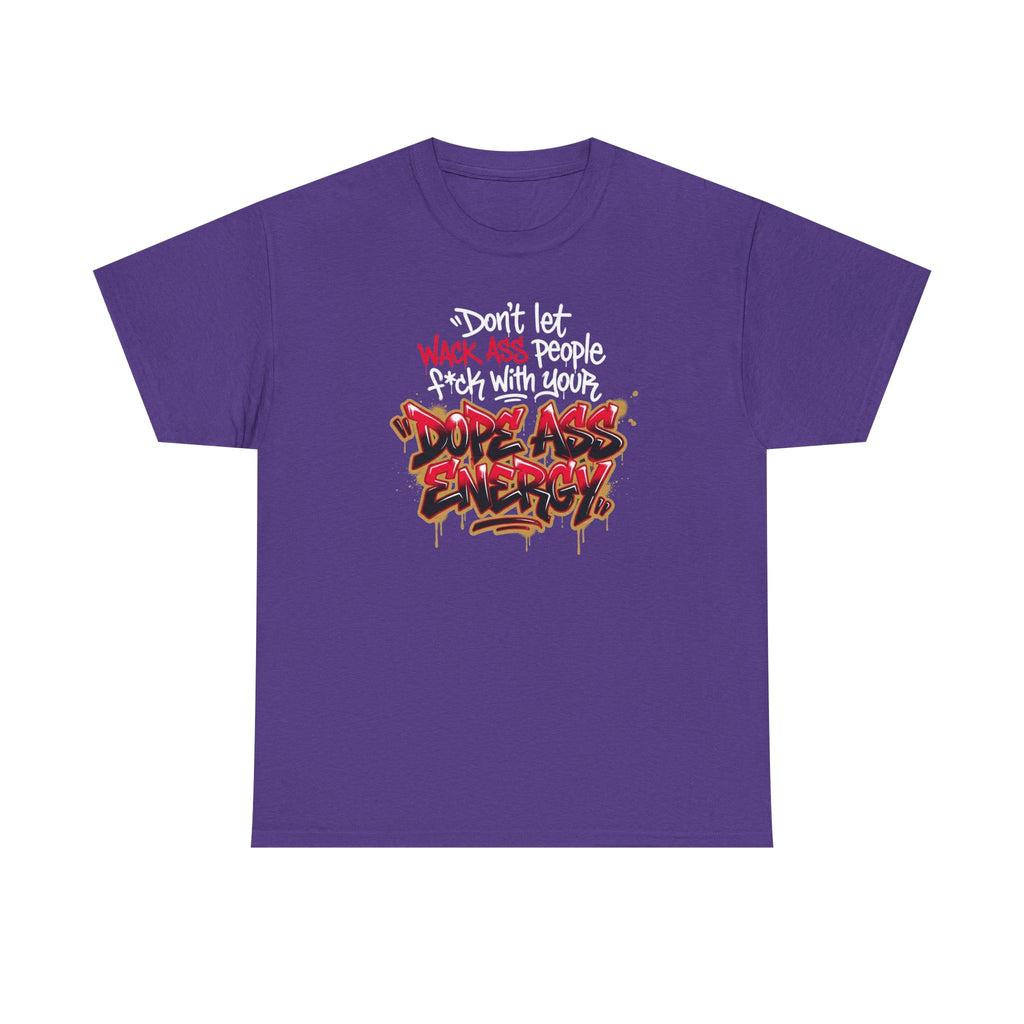 Don't Let Wack People F*ck With Your Dope Ass Energy Tee by Recovery Cartel