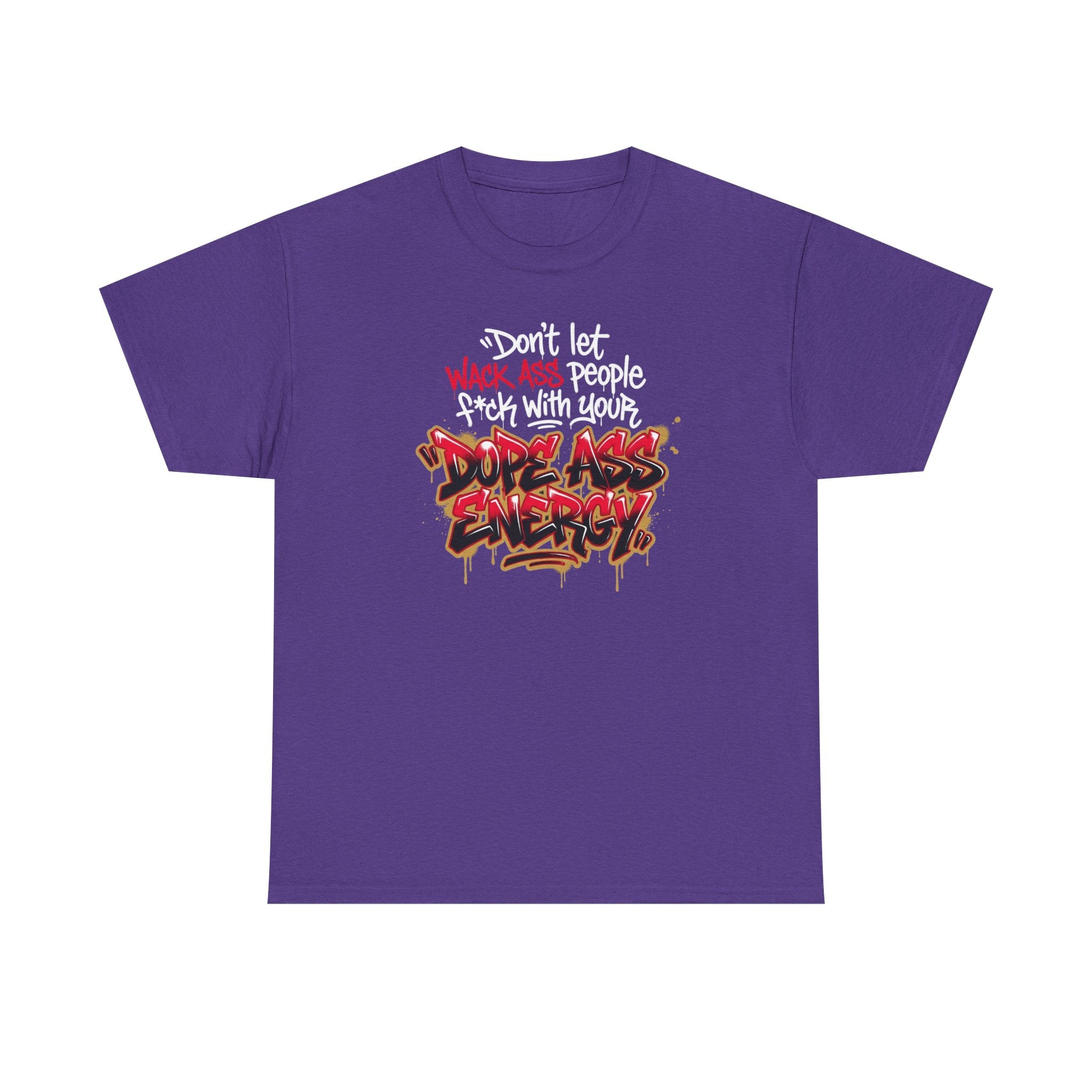 Don't Let Wack People F*ck With Your Dope Ass Energy Tee by Recovery Cartel