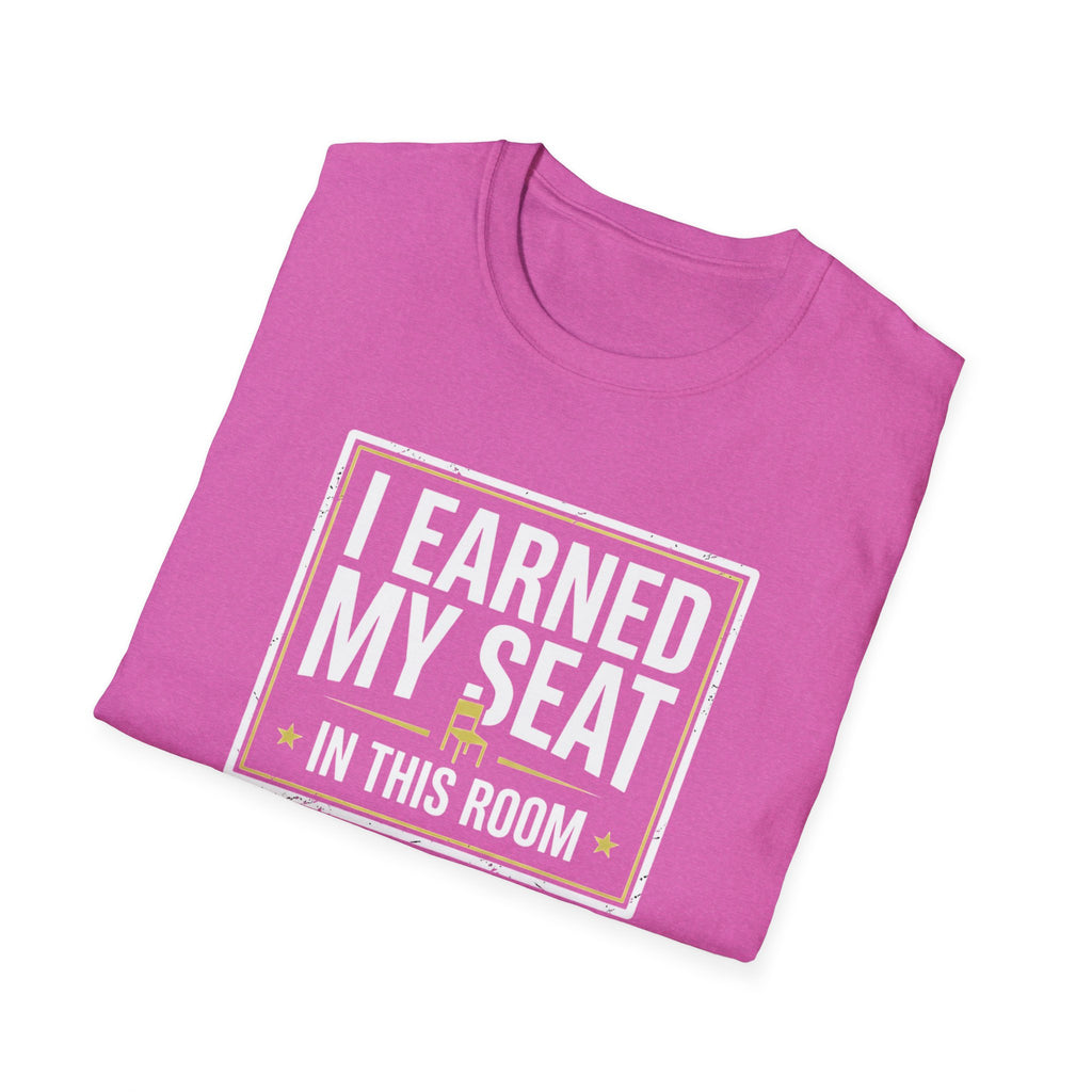 I Earned My Seat T-Shirt