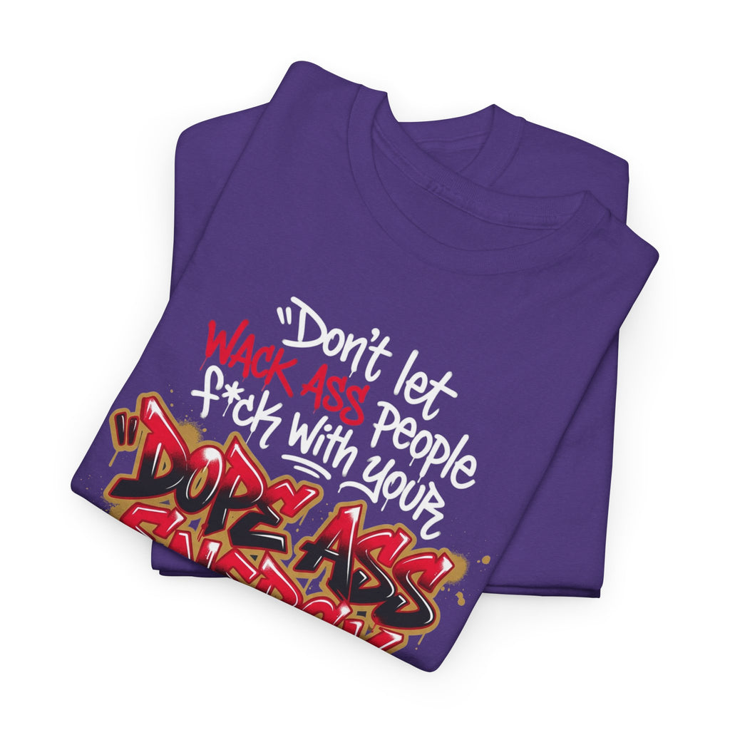 Don't Let Wack People F*ck With Your Dope Ass Energy Tee by Recovery Cartel
