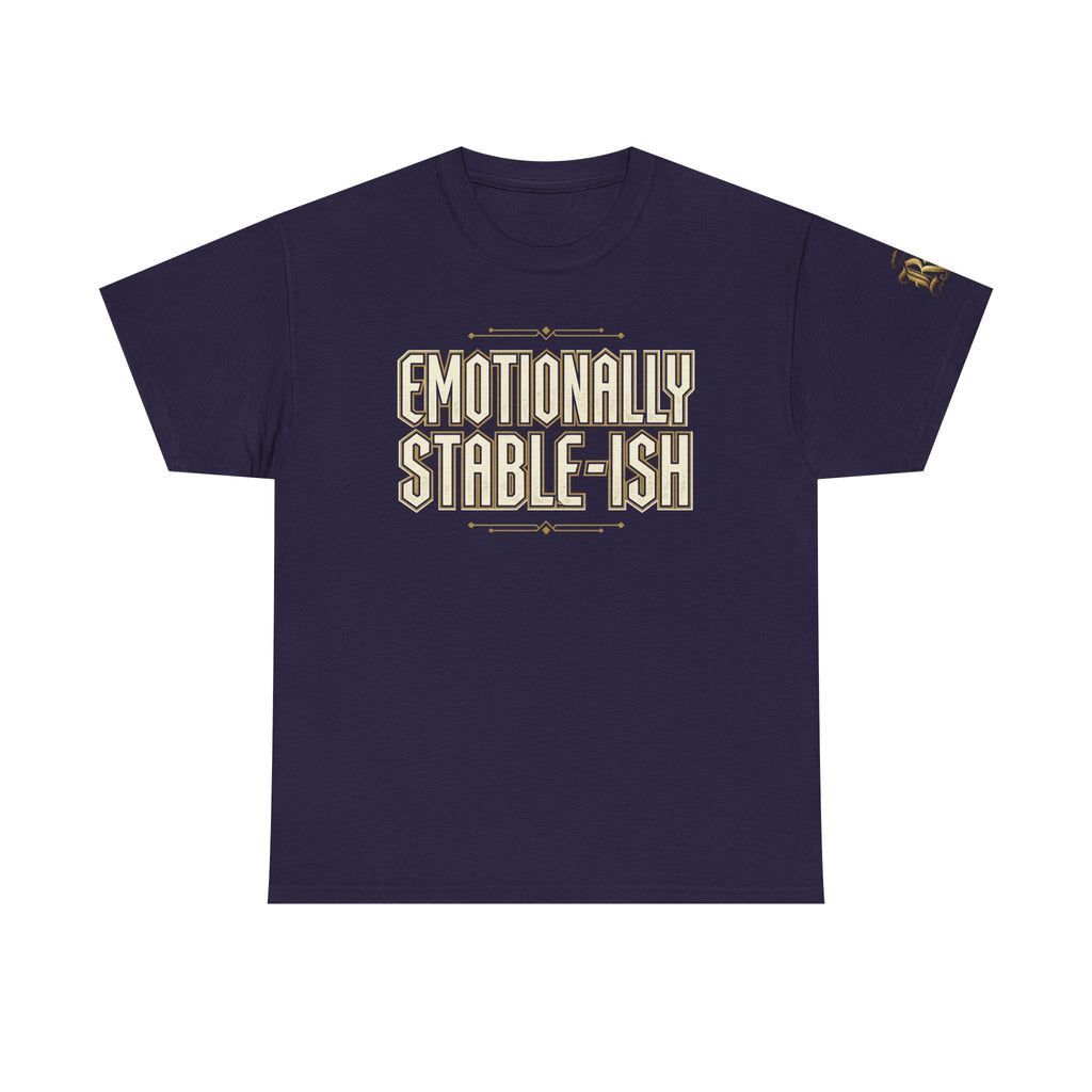 Emotionally Stable-ish Tee with Sober AF on the Back