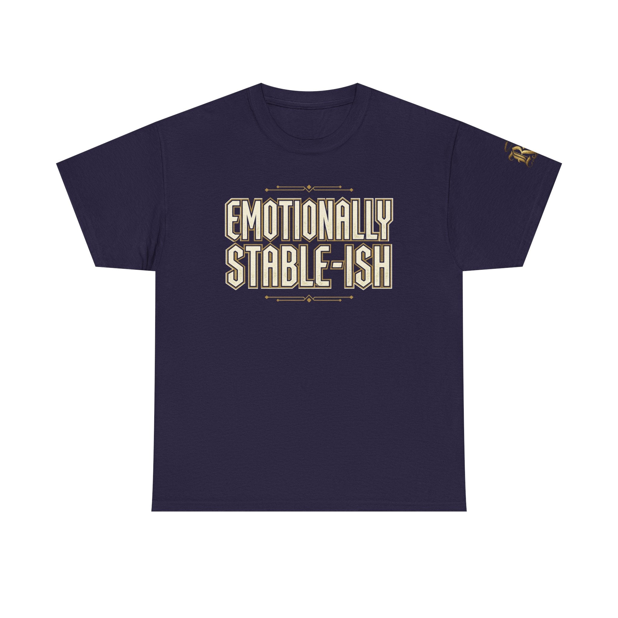 Emotionally Stable-ish Tee with Sober AF on the Back