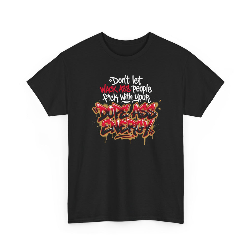 Don't Let Wack People F*ck With Your Dope Ass Energy Tee by Recovery Cartel