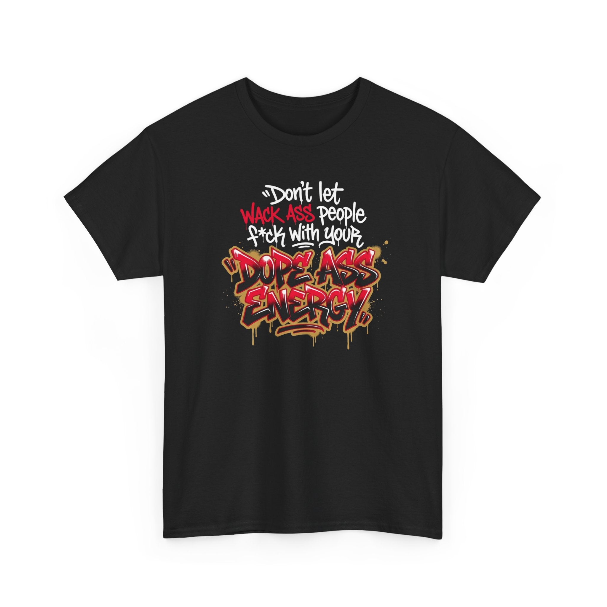 Don't Let Wack People F*ck With Your Dope Ass Energy Tee by Recovery Cartel