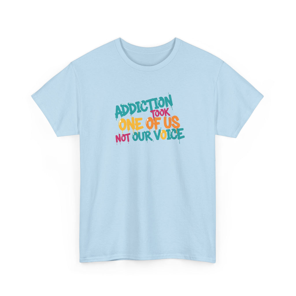 Addiction Took One of Us- Tee for Family/Loved Ones who lost someone to Addiction