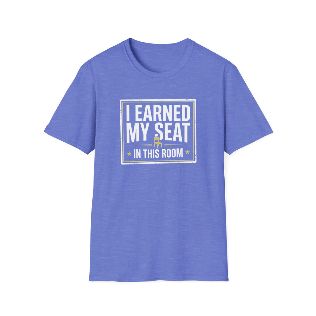 I Earned My Seat T-Shirt