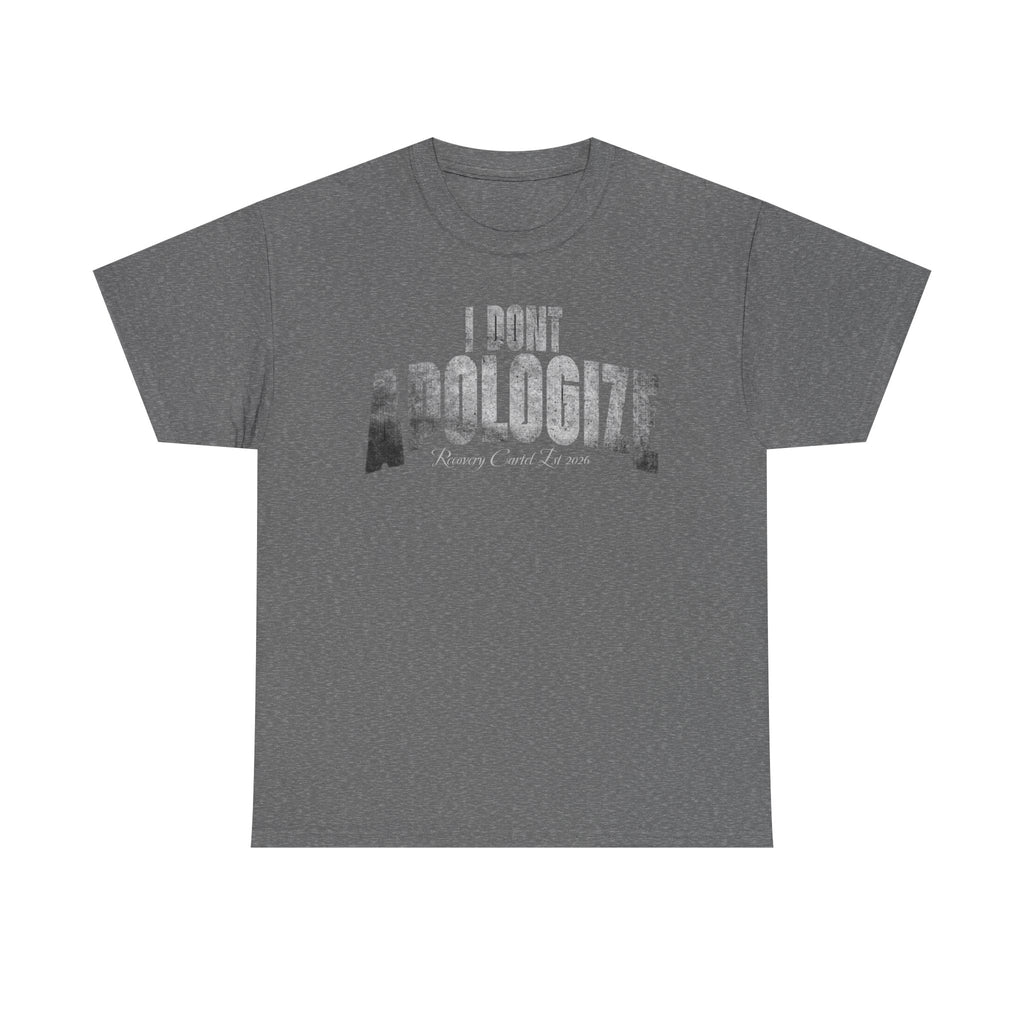 I Don’t Apologize Tee by Recovery Cartel