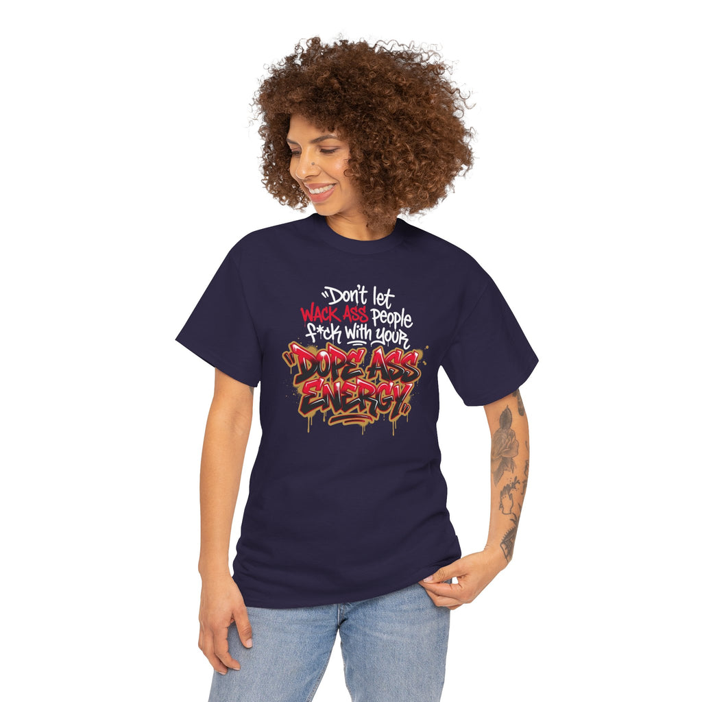 Don't Let Wack People F*ck With Your Dope Ass Energy Tee by Recovery Cartel