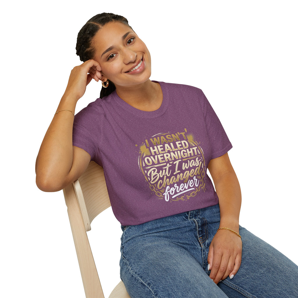 "I Wasn't Healed Overnight But I Was Changed Forver" Tee