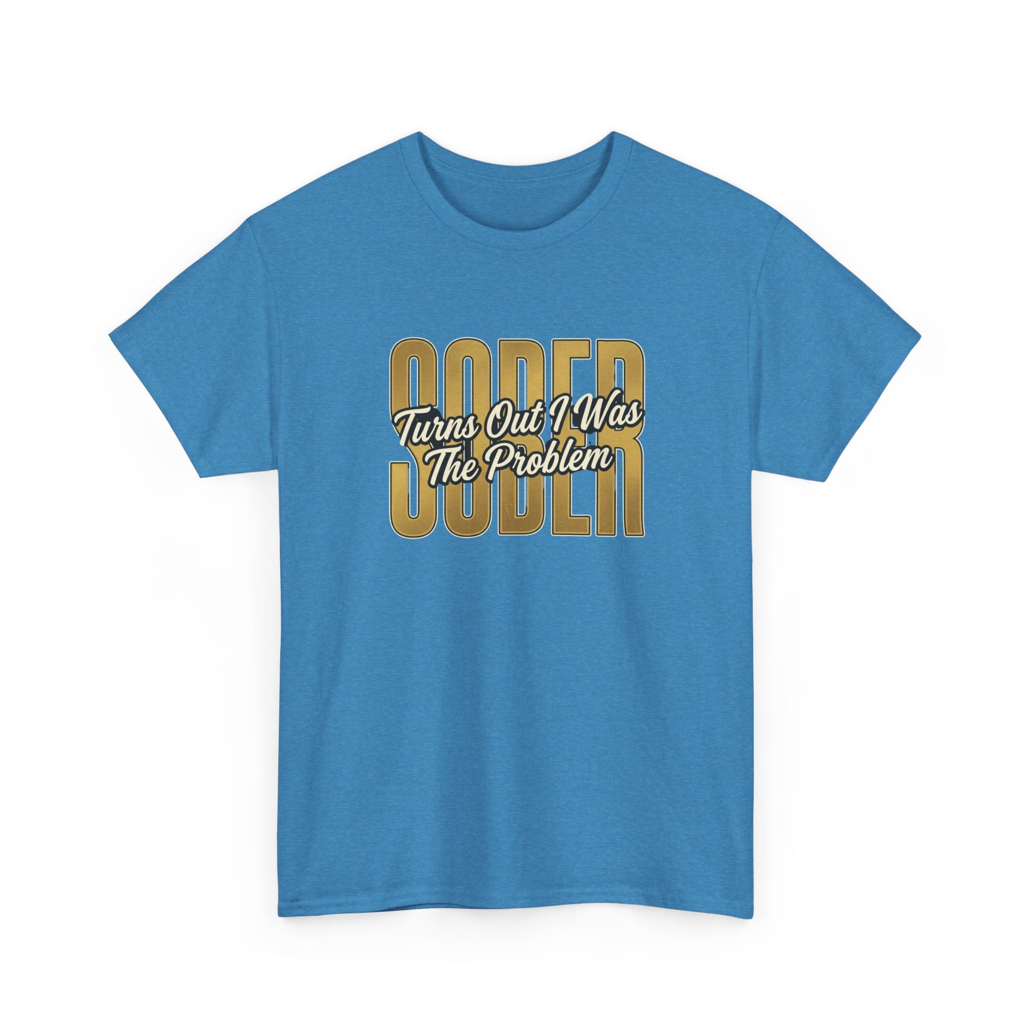 Sober - Turns Out I Was The Problem Tee