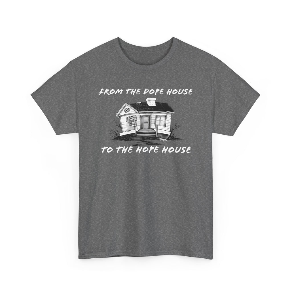 From the Dope House to The Hope House T Shirt from the Recovery Cartel