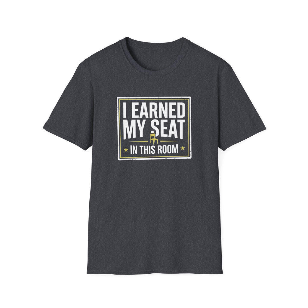 I Earned My Seat T-Shirt