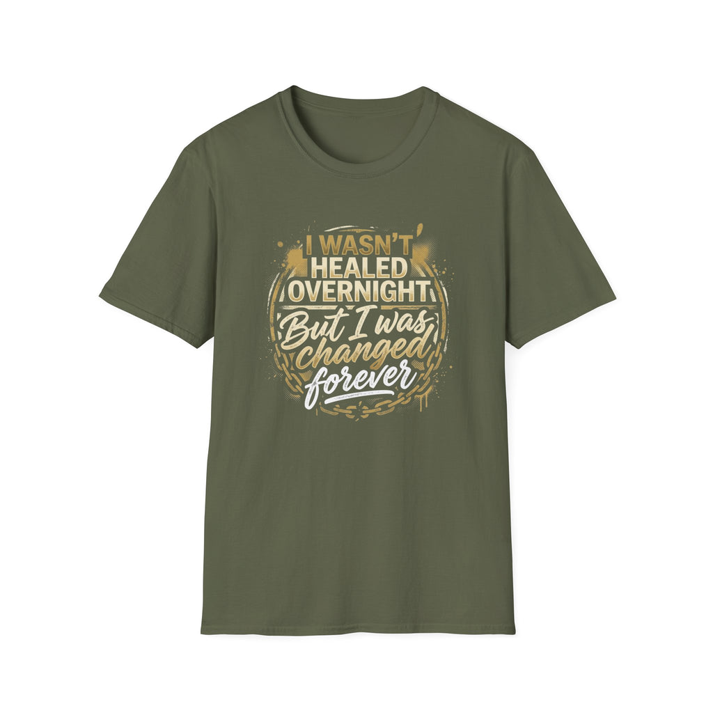 "I Wasn't Healed Overnight But I Was Changed Forver" Tee