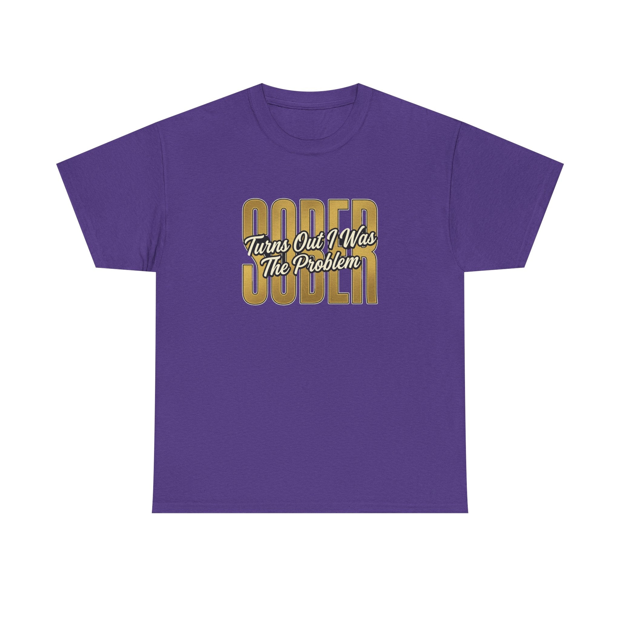 Sober - Turns Out I Was The Problem Tee