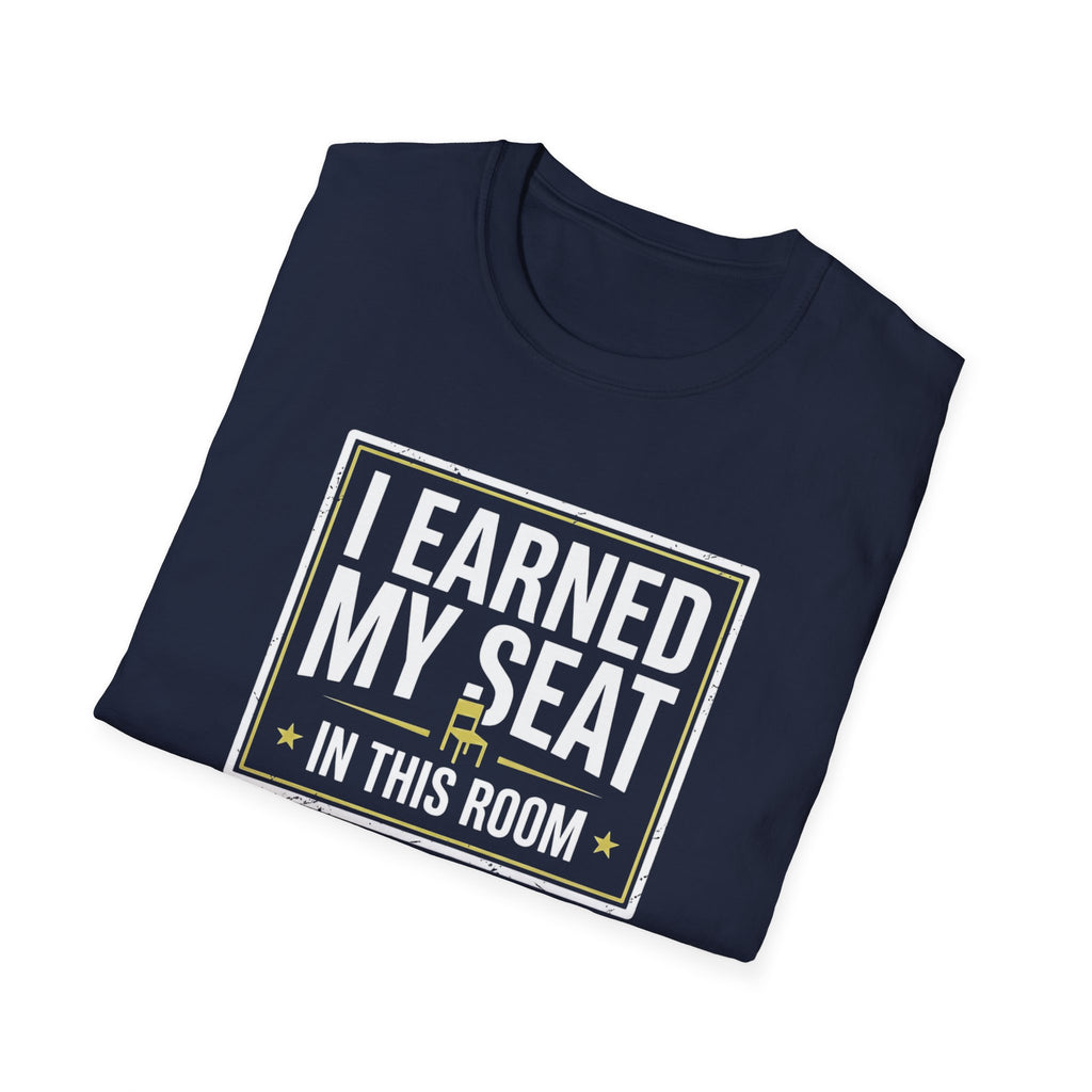 I Earned My Seat T-Shirt
