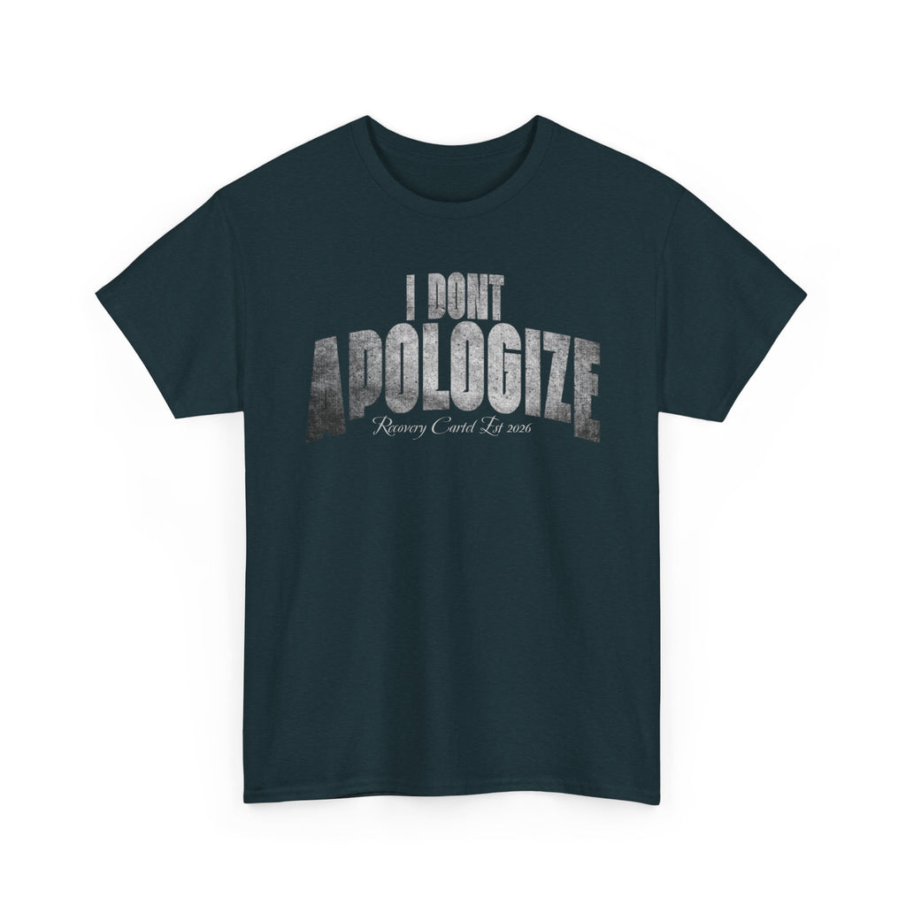 I Don’t Apologize Tee by Recovery Cartel