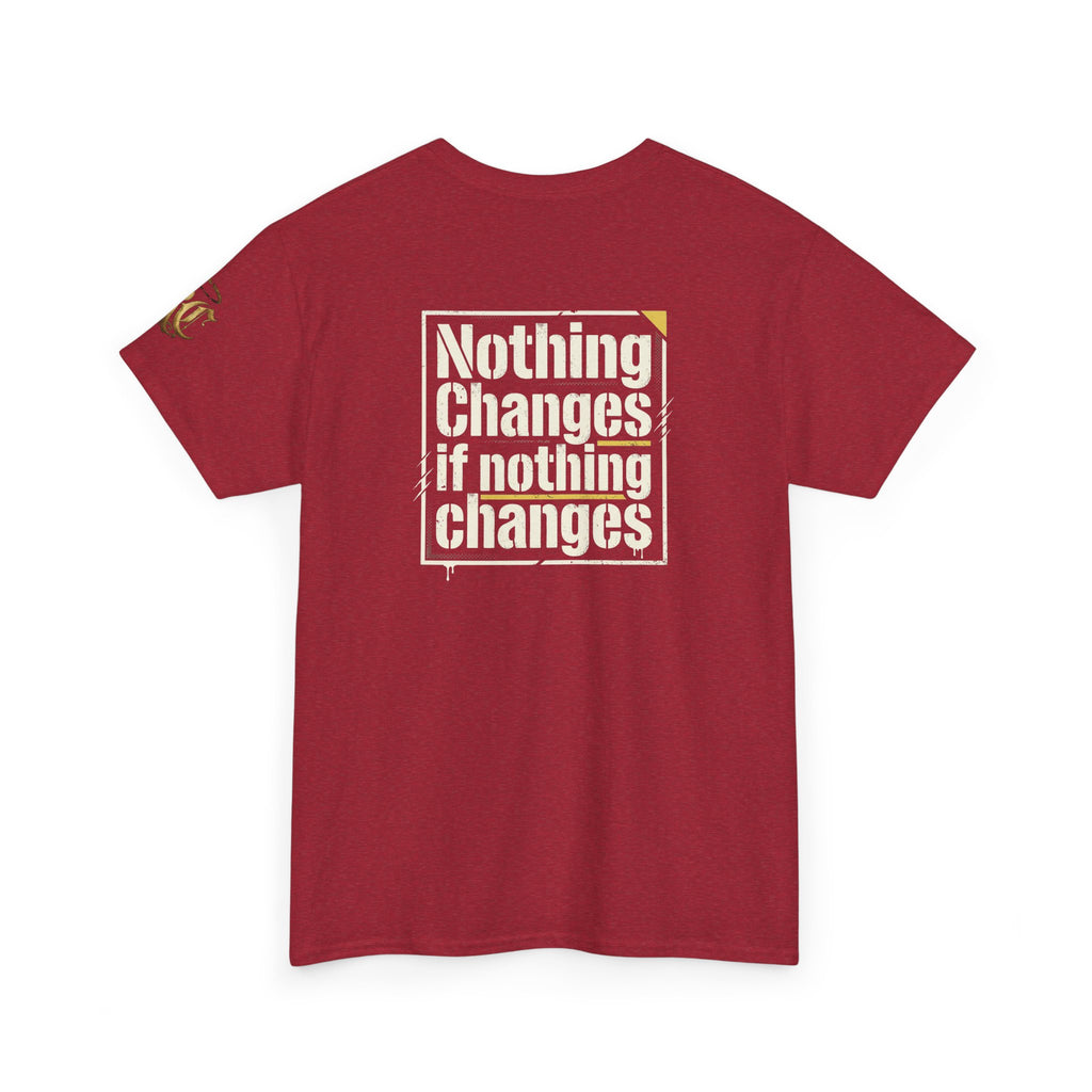 Nothing Changes If Nothing Changes- Tee