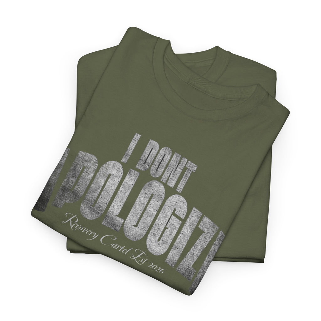 I Don’t Apologize Tee by Recovery Cartel