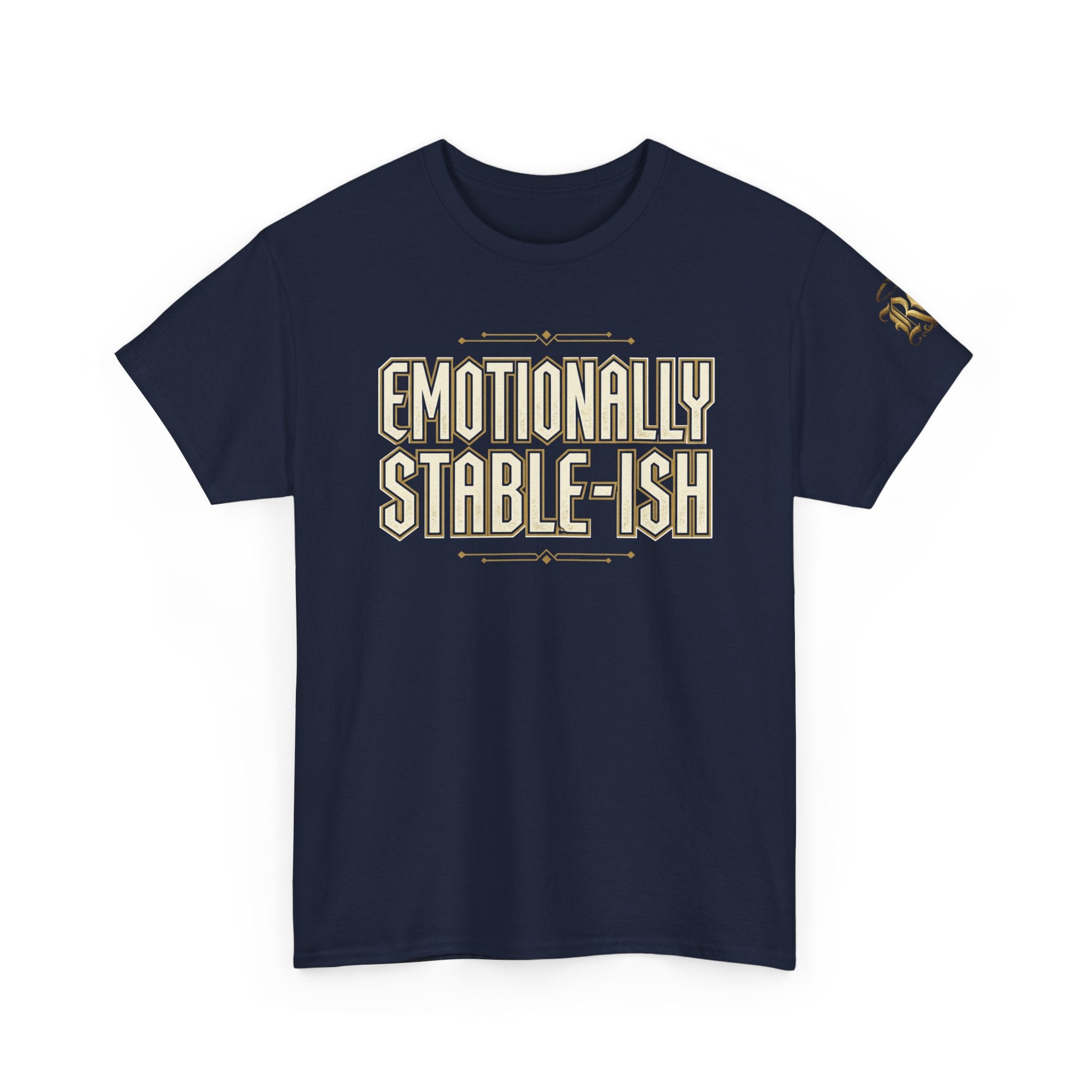 Emotionally Stable-ish Tee with Sober AF on the Back