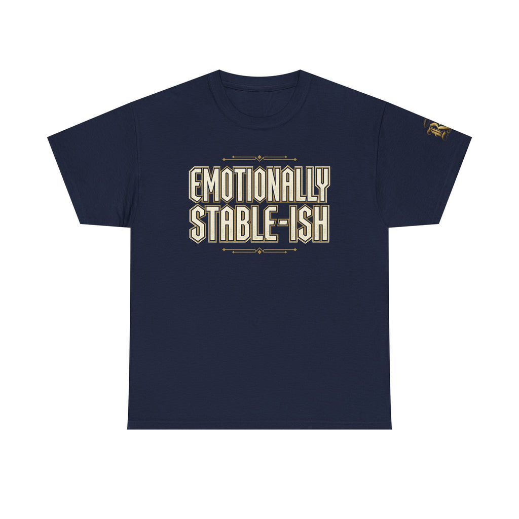 Emotionally Stable-ish Tee with Sober AF on the Back