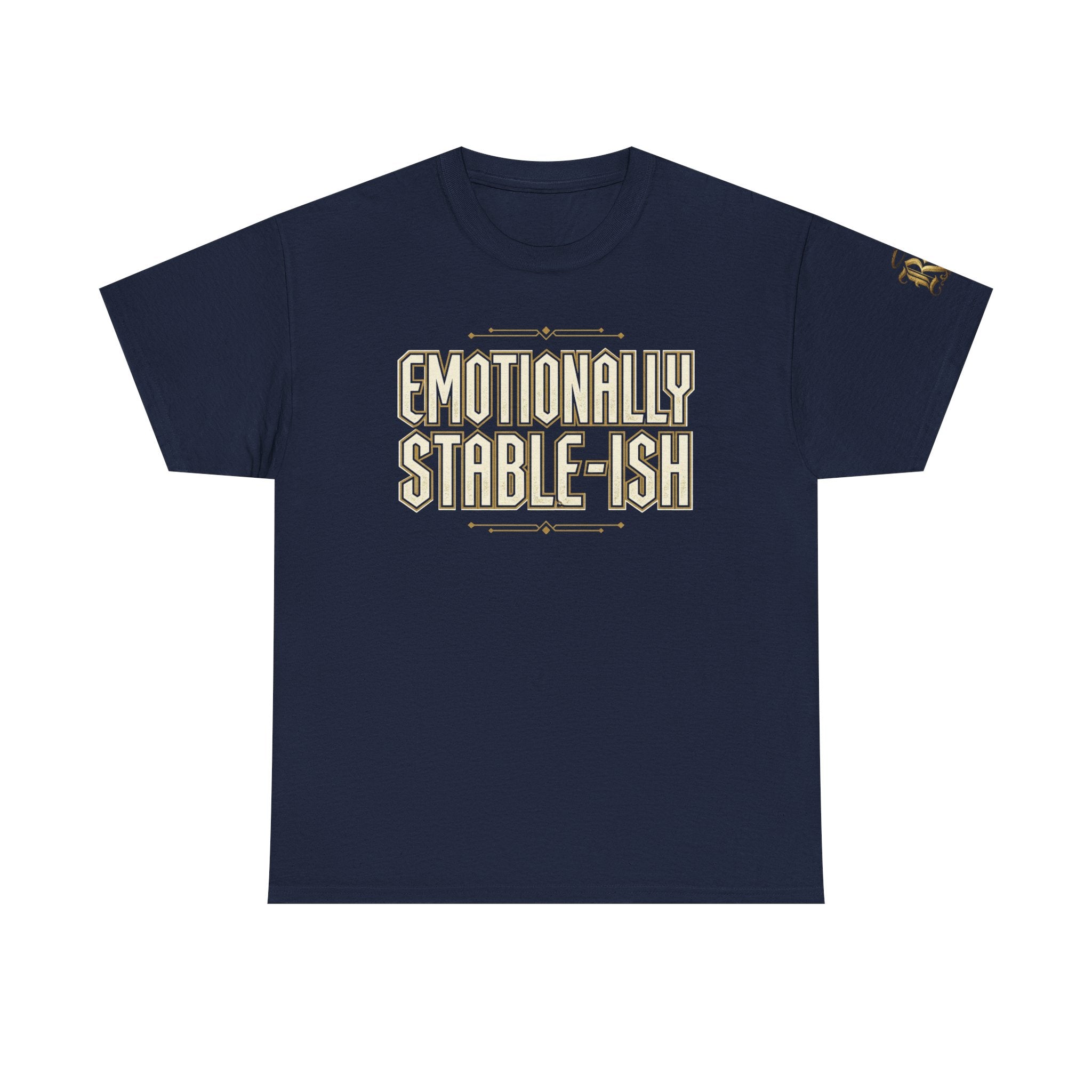 Emotionally Stable-ish Tee with Sober AF on the Back