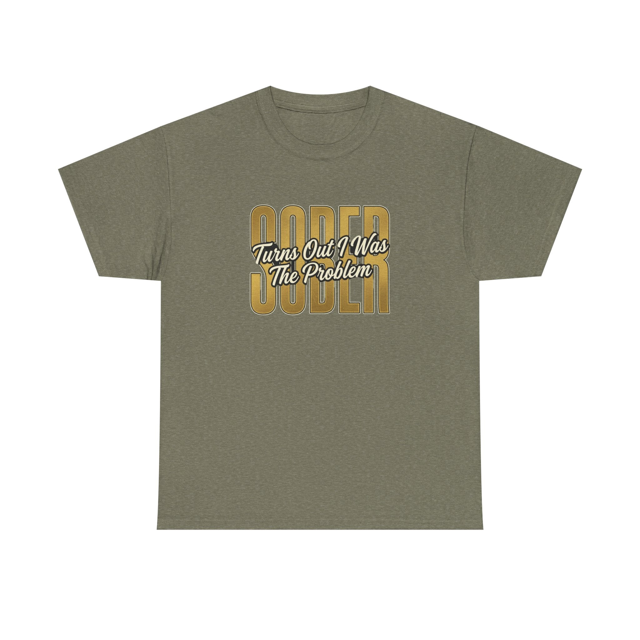 Sober - Turns Out I Was The Problem Tee