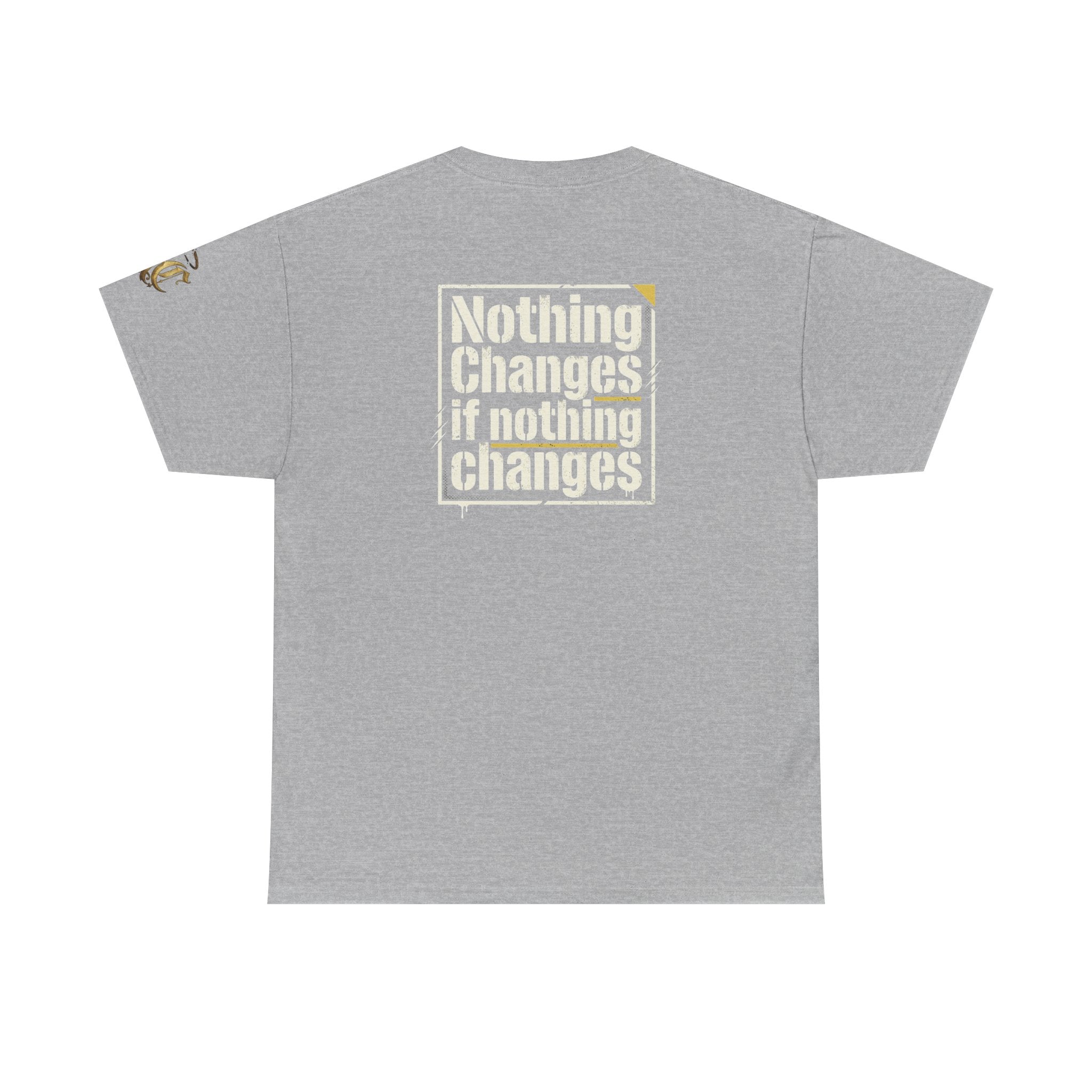 Nothing Changes If Nothing Changes- Tee