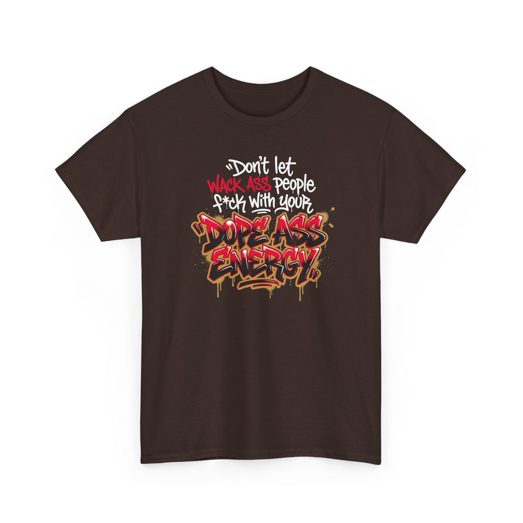 Don't Let Wack People F*ck With Your Dope Ass Energy Tee by Recovery Cartel