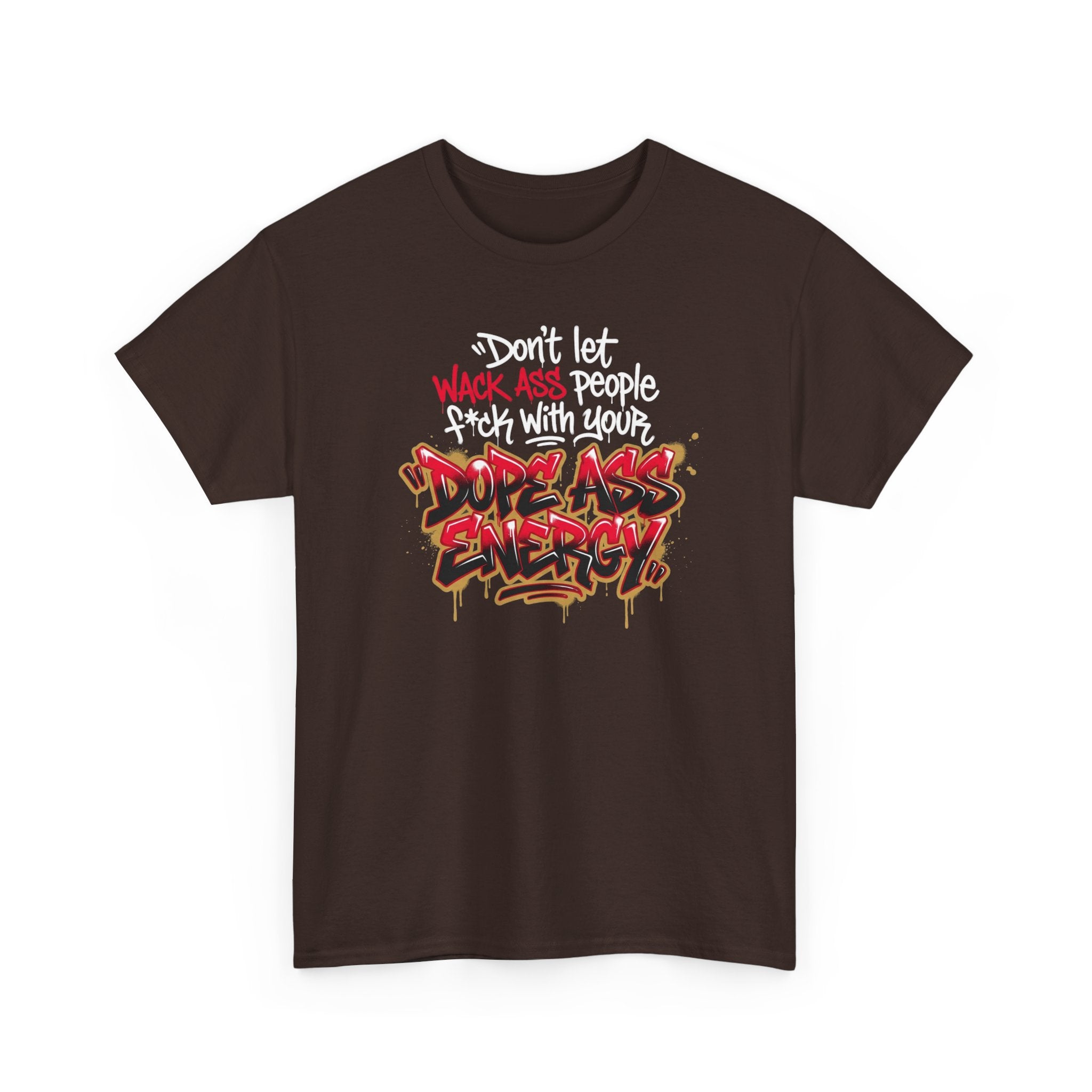 Don't Let Wack People F*ck With Your Dope Ass Energy Tee by Recovery Cartel