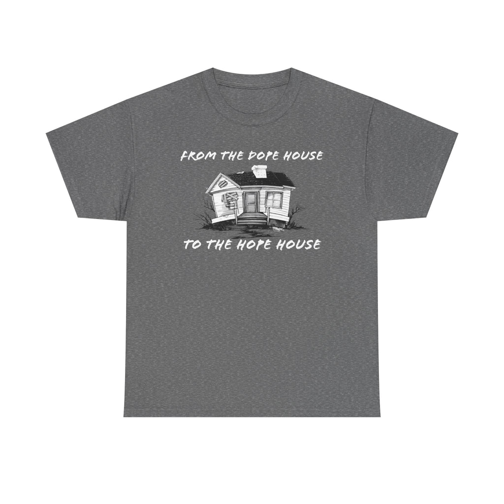 From the Dope House to The Hope House T Shirt from the Recovery Cartel