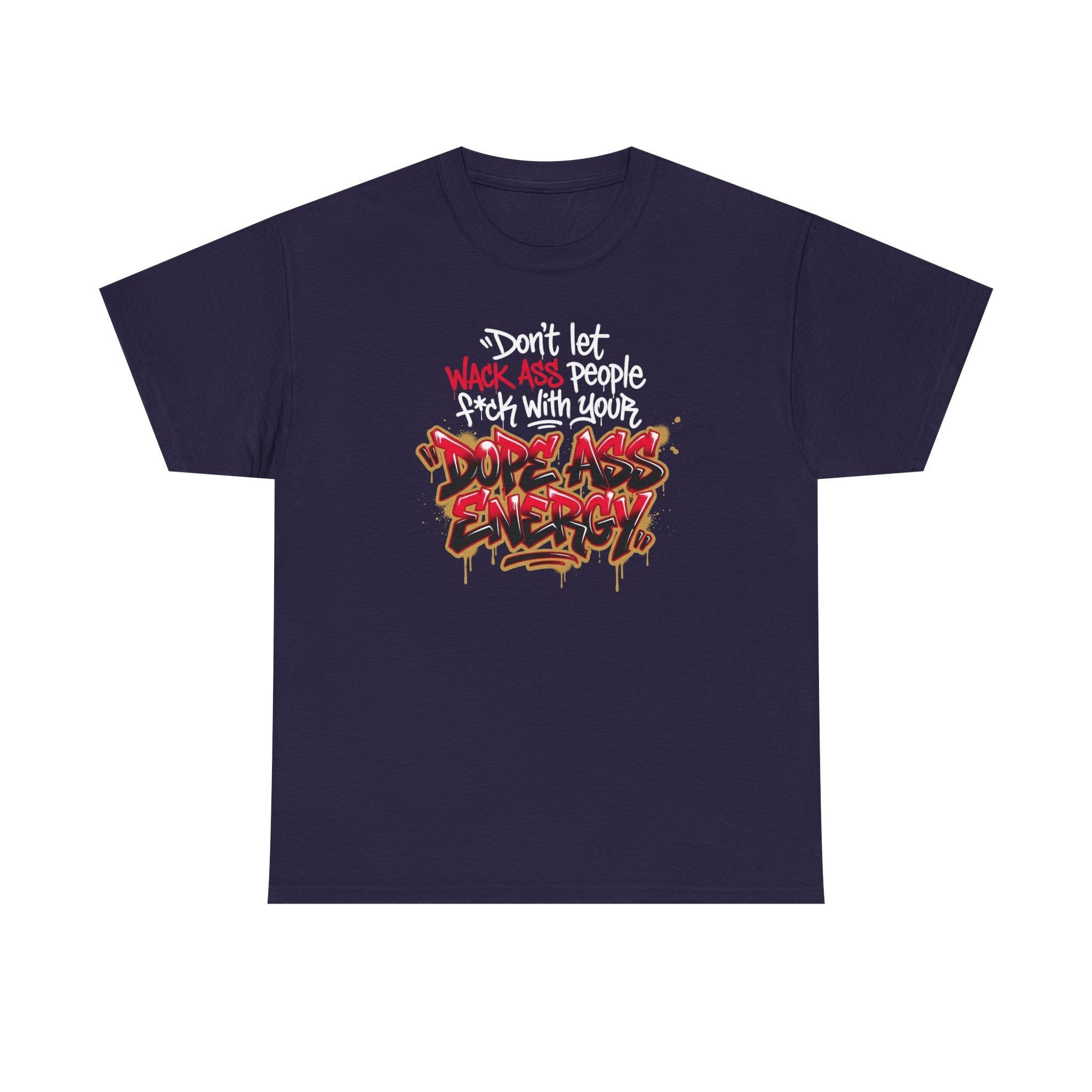 Don't Let Wack People F*ck With Your Dope Ass Energy Tee by Recovery Cartel