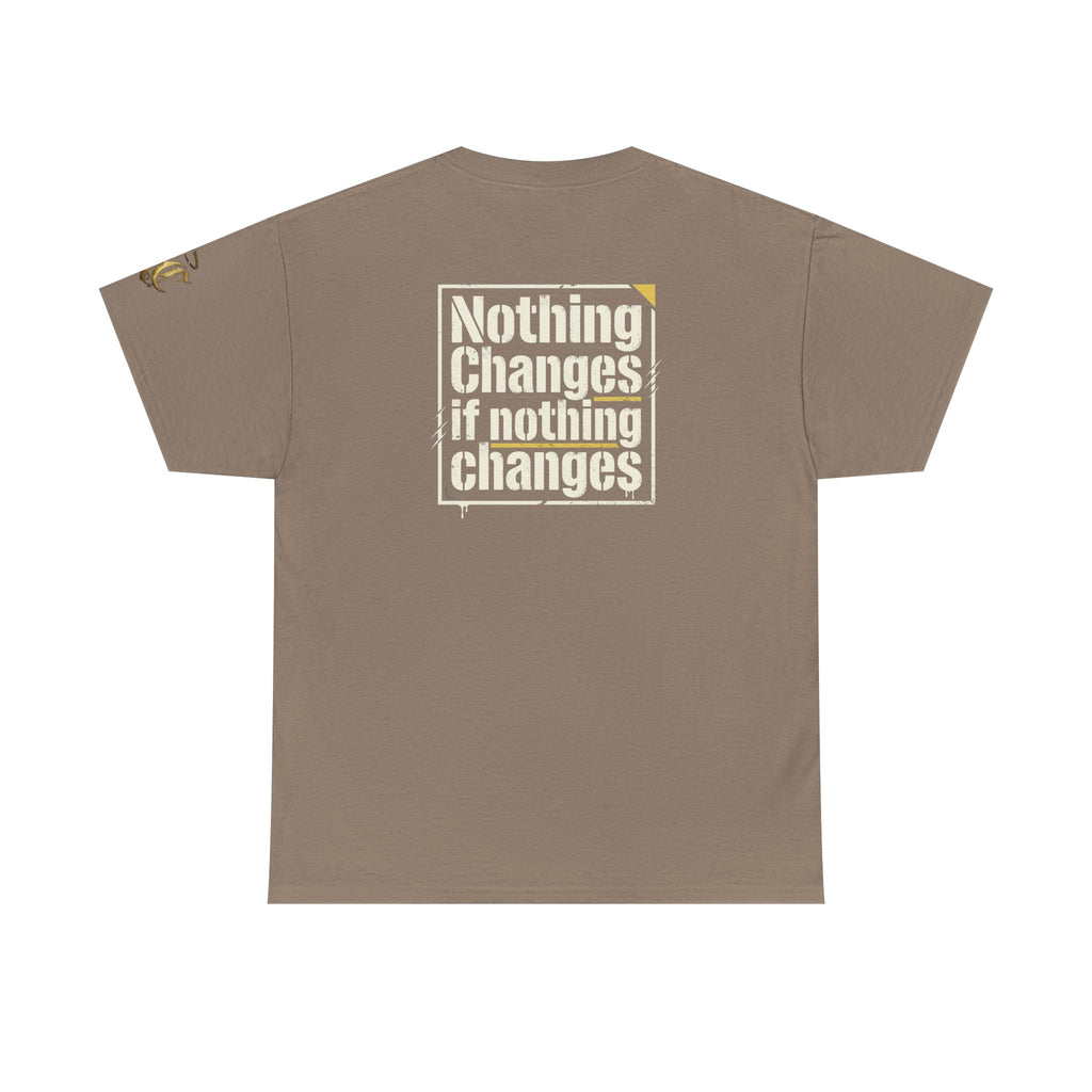 Nothing Changes If Nothing Changes- Tee