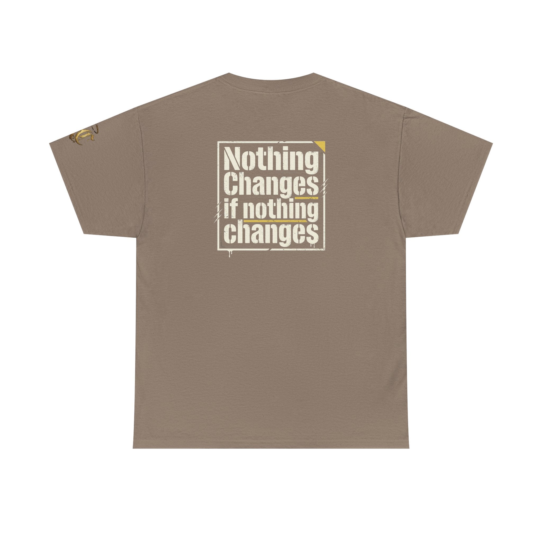 Nothing Changes If Nothing Changes- Tee