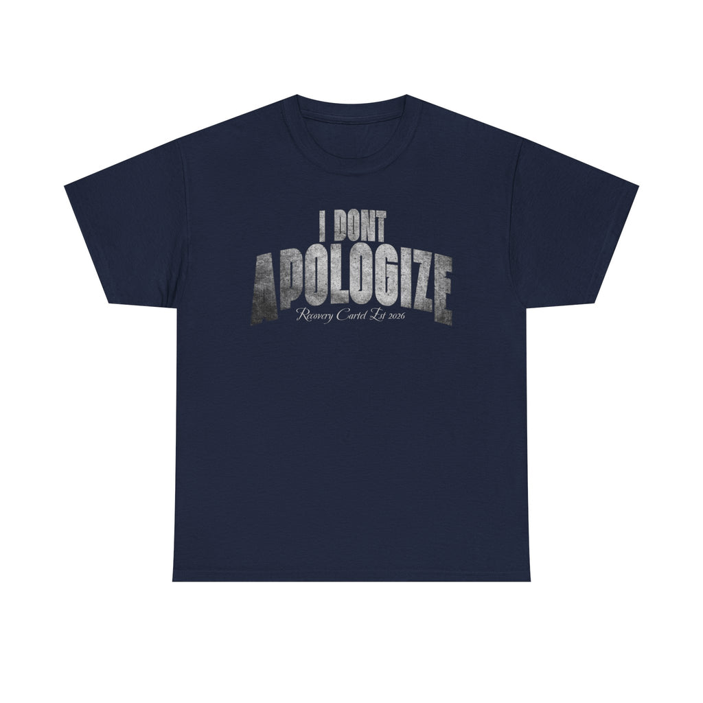 I Don’t Apologize Tee by Recovery Cartel