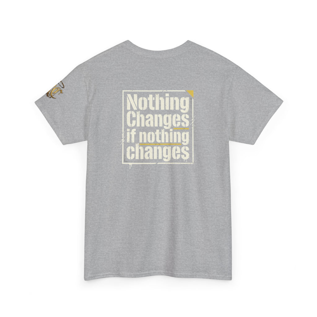 Nothing Changes If Nothing Changes- Tee