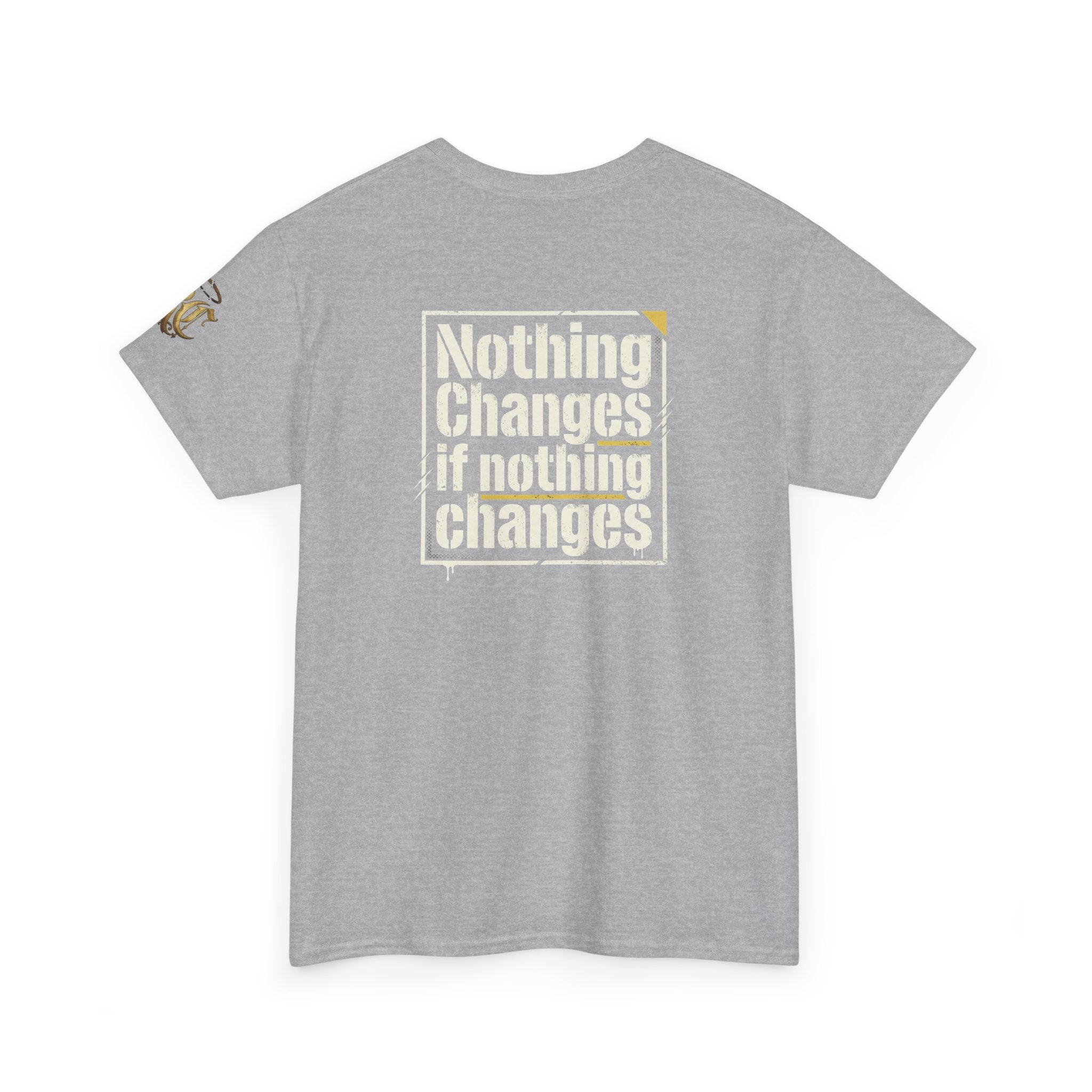 Nothing Changes If Nothing Changes- Tee