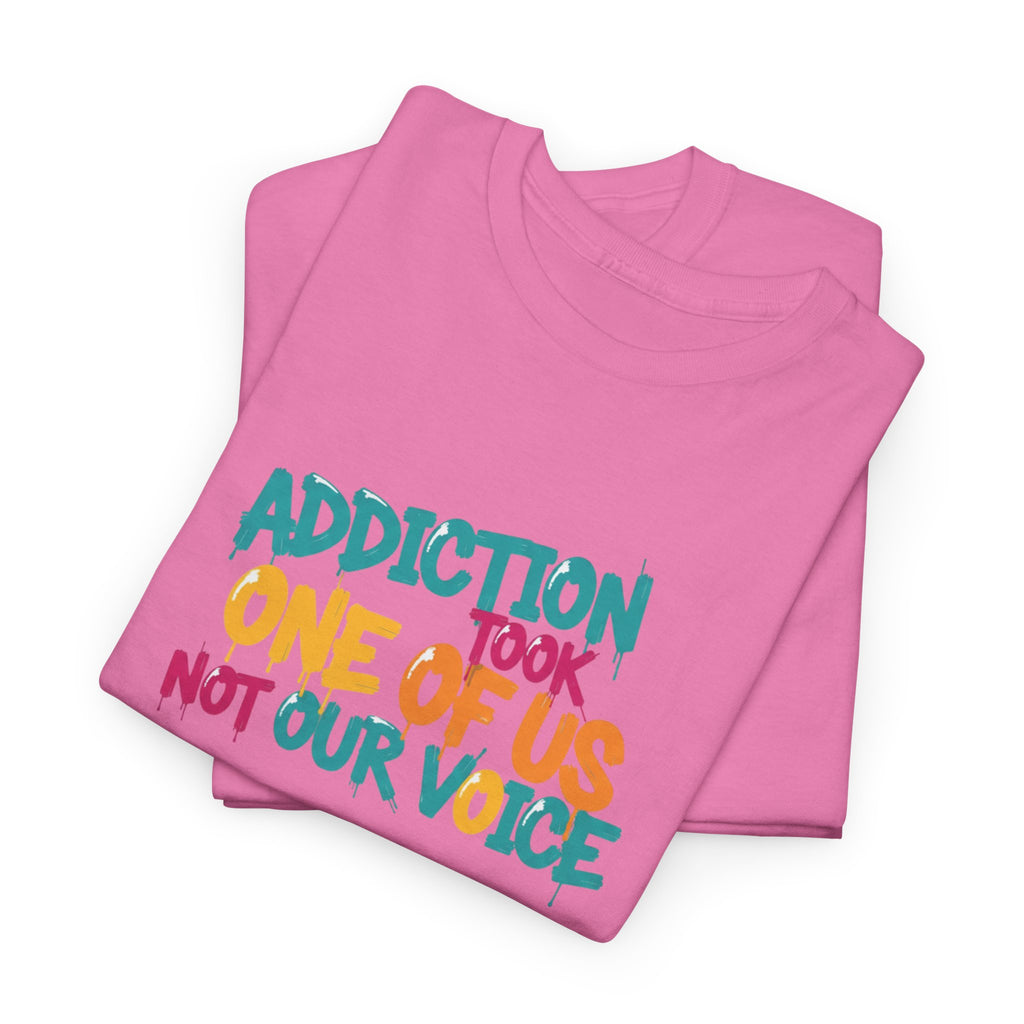 Addiction Took One of Us- Tee for Family/Loved Ones who lost someone to Addiction
