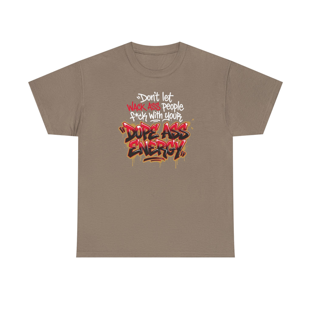 Don't Let Wack People F*ck With Your Dope Ass Energy Tee by Recovery Cartel
