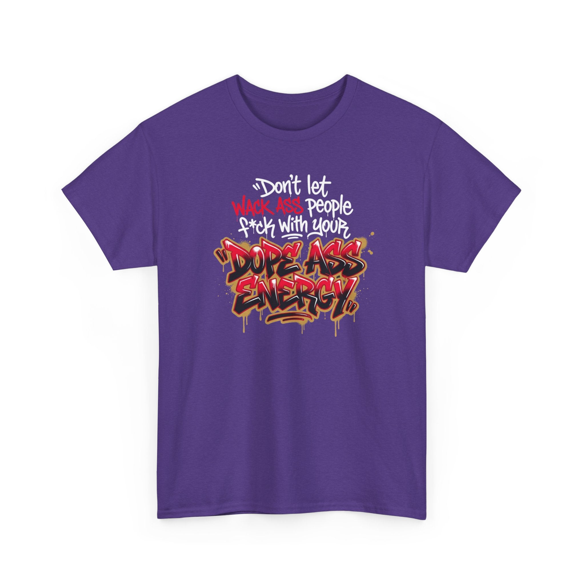 Don't Let Wack People F*ck With Your Dope Ass Energy Tee by Recovery Cartel