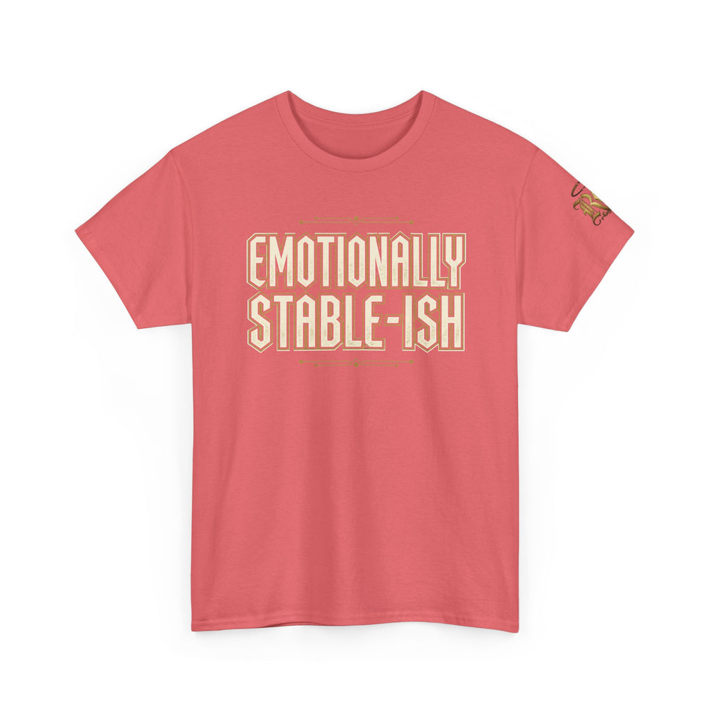 Emotionally Stable-ish Tee with Sober AF on the Back