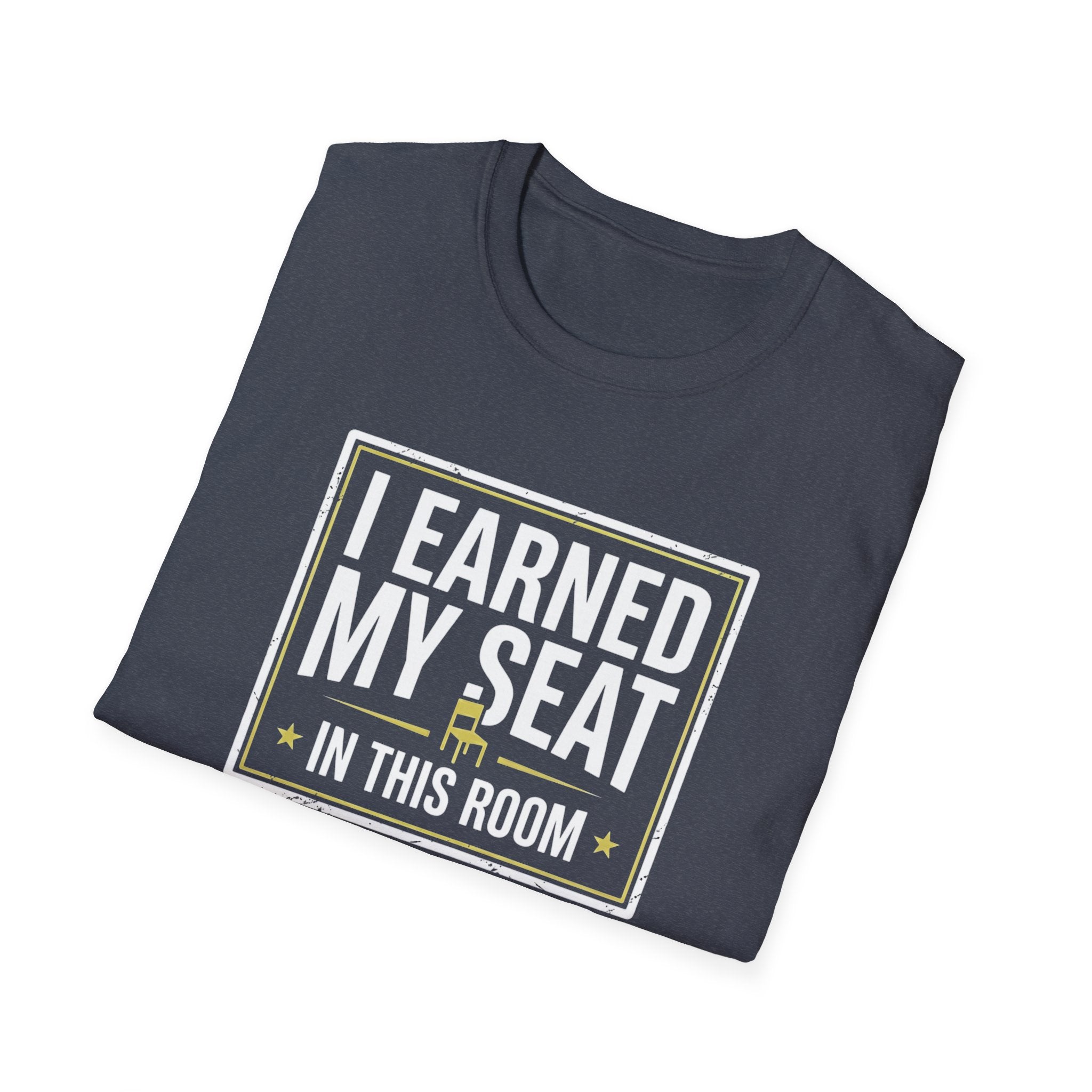 I Earned My Seat T-Shirt