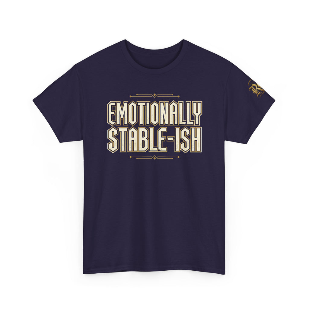Emotionally Stable-ish Tee with Sober AF on the Back