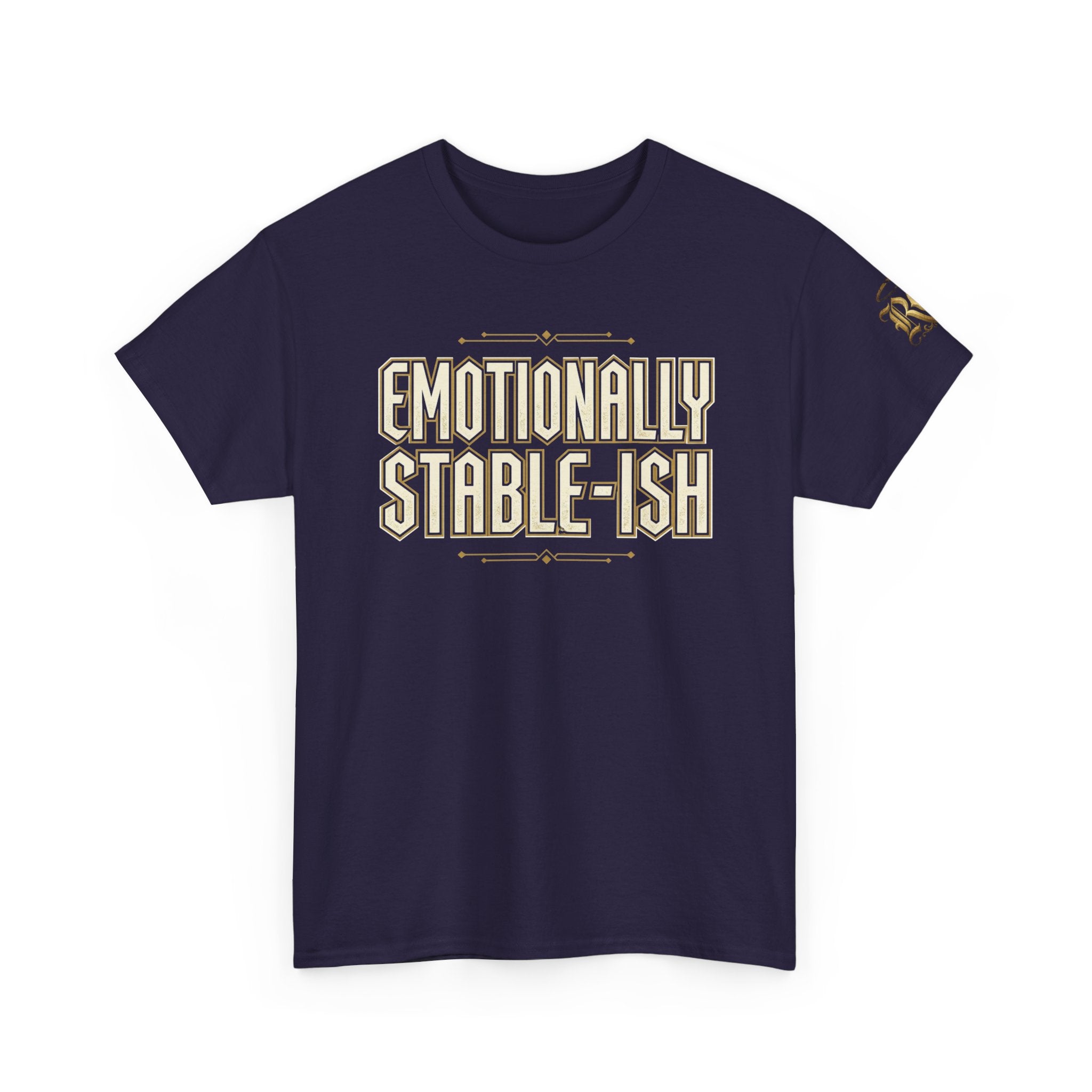 Emotionally Stable-ish Tee with Sober AF on the Back
