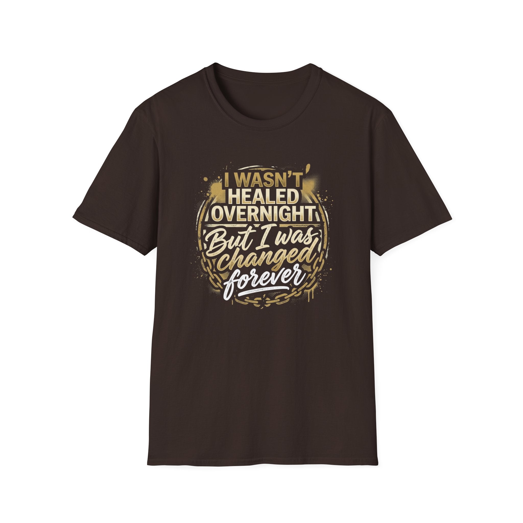 "I Wasn't Healed Overnight But I Was Changed Forver" Tee