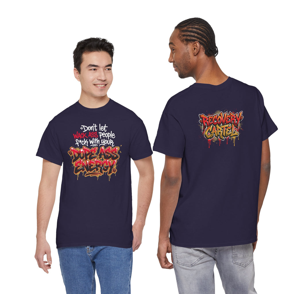Don't Let Wack People F*ck With Your Dope Ass Energy Tee by Recovery Cartel