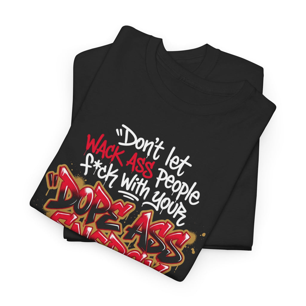 Don't Let Wack People F*ck With Your Dope Ass Energy Tee by Recovery Cartel